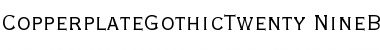 Download CopperplateGothicTwenty-NineBC Roman Font Title Preview