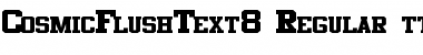 Download CosmicFlushText8 Regular Font Title Preview