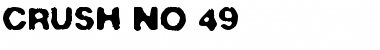 Download Crush No. 49 Regular Font Title Preview
