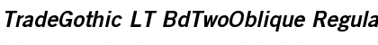 Download TradeGothic LT BdTwoOblique Regular Font