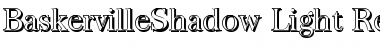 Download BaskervilleShadow-Light Regular Font Title Preview