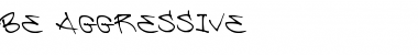Download Be Aggressive Regular Font Title Preview