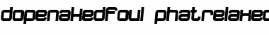 Download dopenakedfoul phatrelaxed Regular Font Title Preview