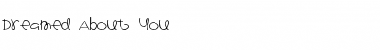 Download Dreamed About You Regular Font Title Preview
