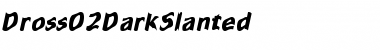 Download Dross02DarkSlanted Regular Font Title Preview