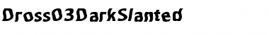 Download Dross03DarkSlanted Regular Font Title Preview