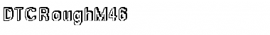 Download DTCRoughM46 Regular Font Title Preview