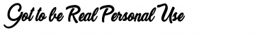 Download Got to be Real Personal Use Regular Font Title Preview