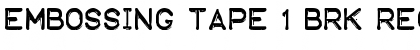 Download Embossing Tape 1 BRK Regular Font Title Preview