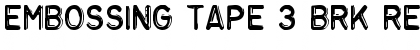 Download Embossing Tape 3 BRK Regular Font Title Preview