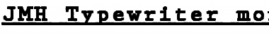 Download JMH Typewriter mono Black Under Regular Font Title Preview