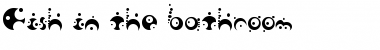 Download Fish in the bathroom Regular Font Title Preview