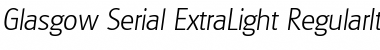 Download Glasgow-Serial-ExtraLight RegularItalic Font Title Preview
