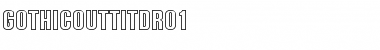 Download GothicOutTitDRo1 Regular Font Title Preview