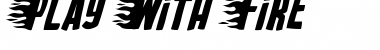 Download Play With Fire Regular Font Title Preview