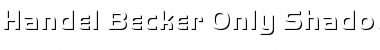 Download Handel Becker Only Shadow Bold Regular Font Title Preview