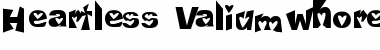 Download Heartless Valiumwhore Regular Font Title Preview
