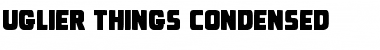 Download Uglier Things Condensed Condensed Font Title Preview