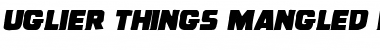Download Uglier Things Mangled Italic Italic Font Title Preview