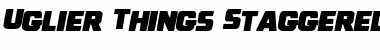 Download Uglier Things Staggered Italic Italic Font Title Preview
