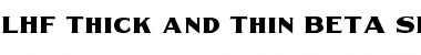 Download LHF Thick and Thin BETA Regular Font Title Preview