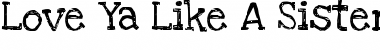 Download Love Ya Like A Sister Regular Font Title Preview