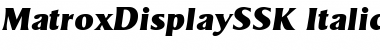 Download MatroxDisplaySSK Italic Font