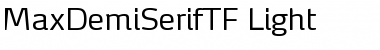 Download MaxDemiSerifTF-Light Regular Font