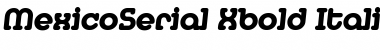 Download MexicoSerial-Xbold Italic Font