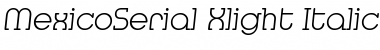 Download MexicoSerial-Xlight Italic Font