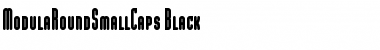 Download ModulaRoundSmallCaps-Black Black Font