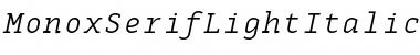 Download MonoxSerifLightItalic Regular Font