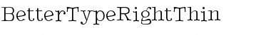 Download BetterTypeRightThin Regular Font Title Preview