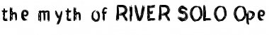 Download THE MYTH OF RIVER SOLO THE MYTH OF RIVER SOLO Font Title Preview