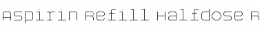 Download Aspirin-Refill-Halfdose Regular Font Title Preview