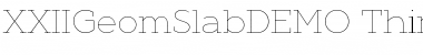 Download XXII Geom Slab DEMO Thin Font Title Preview