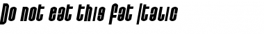 Download Do not eat this Fat Italic Regular Font Title Preview