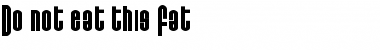 Download Do not eat this Fat Regular Font Title Preview